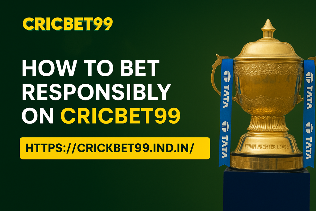 How to Bet Responsibly on Cricbet99