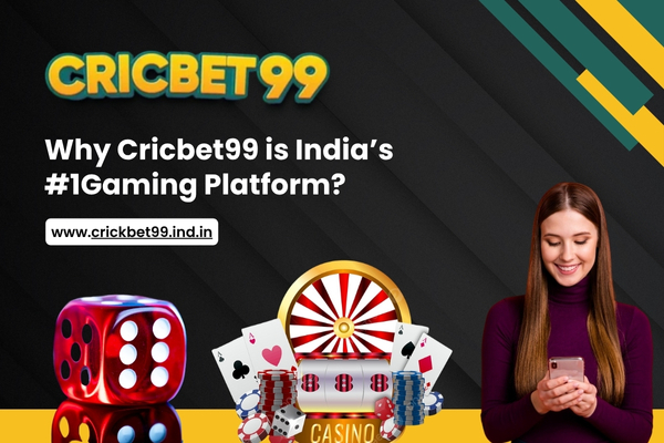 Why Cricbet99 is India’s #1Gaming Platform